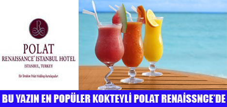 POLAT RENAİSSANCEDE KOKTEYL GÜNLERİ