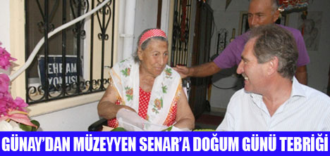 GÜNAY, MÜZEYYEN SENARI ZİYARET ETTİ