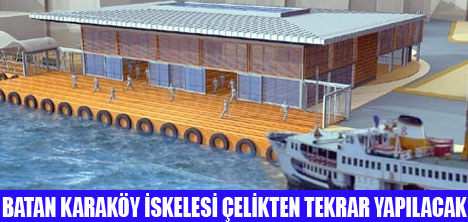 KARAKÖY İSKELESİ ÇELİKTEN YAPILIYOR