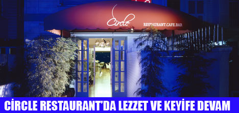 CİRCLE RESTAURANT YENİLENDİ