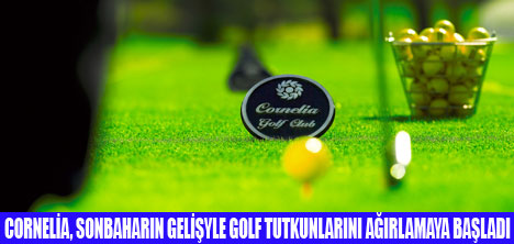 CORNELİA GOLF CLUB SEZONU AÇTI