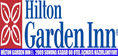 HİLTON GARDEN INN 60 OTEL AÇACAK