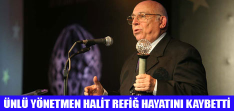 HALİT REFİĞİ KAYBETTİK