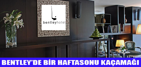 BENTLEYDE BİR HAFTASONU