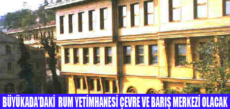 RUM YETİMHANESİ PAPAZ OKULU OLUYOR