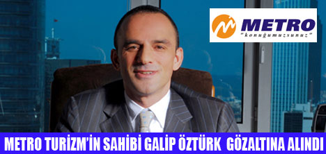 GALİP ÖZTÜRK, GÖZALTINA ALINDI