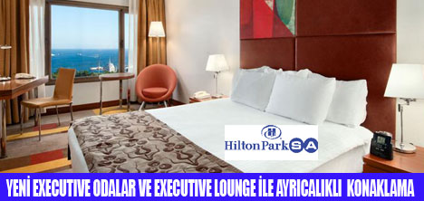 HİLTON PARKSADA EXECUTIVE ŞIKLIK!