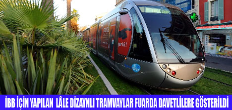 İSTANBULA LÂLE DİZAYNLI TRAMVAYLAR