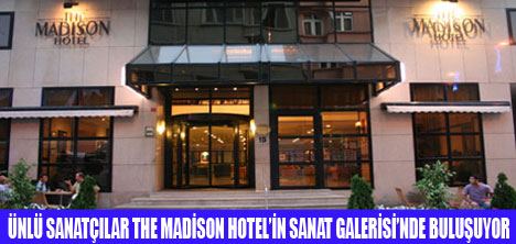 THE MADİSON HOTELDEN SANATA DESTEK