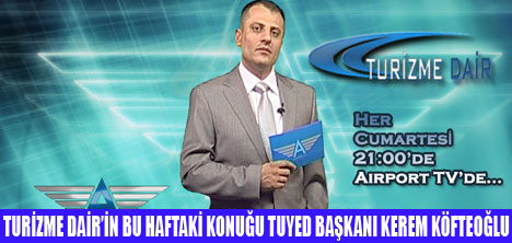 TUYED BAŞKANI  TURİZME  DAİRİN KONUĞU