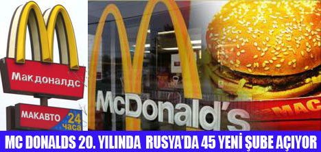 MC DONALDS DAN RUSYAYA 45 YENİ ŞUBE