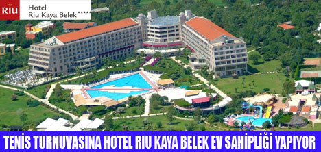 DÜNYA TENİSÇİLERİ HOTEL RIU KAYA'DA