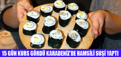 KARADENiZLİ İŞLETMECİDEN  HAMSİLİ SUŞİ