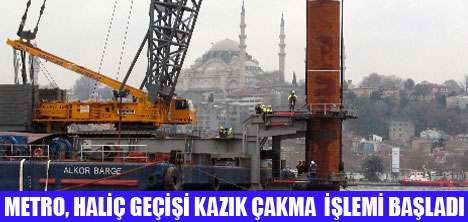 METRO,HALİÇ TEMEL KAZIKLARI ÇAKILIYOR