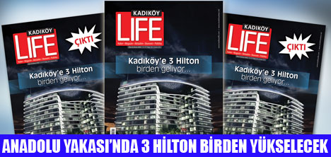 KADIKÖYE HİLTON AİLESİ GELİYOR