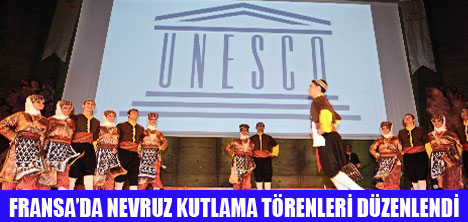 UNESCO,PARİS'TE NEVRUZ'U  KUTLANDI