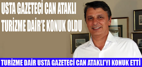 CAN ATAKLI TURİZME DAİRE KONUK OLDU