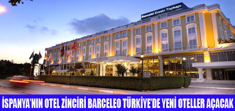 BARECELO TÜRKİYEDE YENİ OTEL AÇACAK