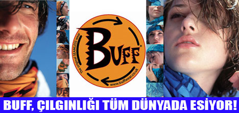 BUFF TÜM DÜNYADA VAZGEÇİLMEZ OLDU