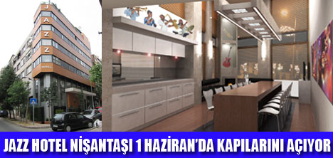 JAZZ HOTEL 1 HAZİRANDA AÇILIYOR