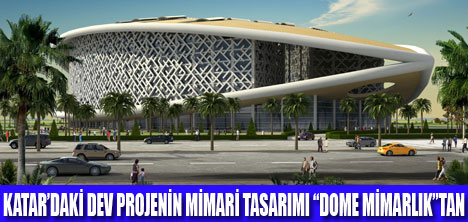 DOME MİMARLIĞIN KATARDAKİ BAŞARISI