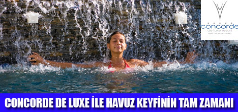 CONCORDE DE LUXEDE HAVUZ KEYFİ