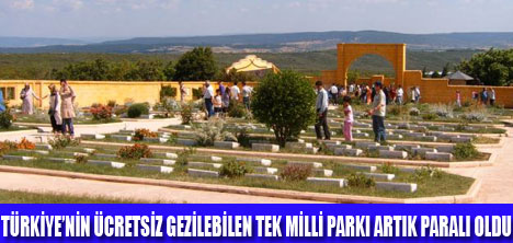 ÇANAKKALE ŞEHİTLİKLERİ ÜCRETLİ OLDU