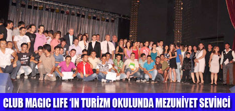 CLUB MAGIC LIFE 2010 MEZUNLARINI VERDİ