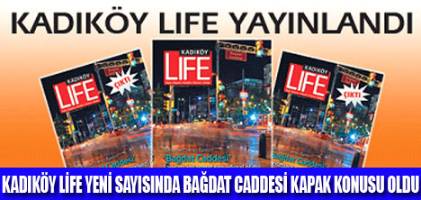 KADIKÖY LİFE DERGİSİ ÇIKTI