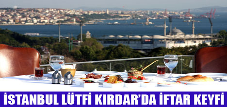 LÜTFİ KIRDARDA EŞSİZ İFTAR DAVETLERİ