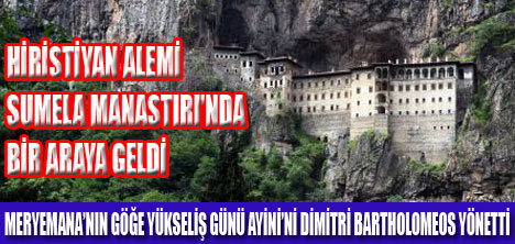 SUMELA MANASTIRINDA AYİN DÜZENLENDİ