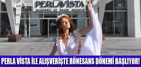 ALIŞVERİŞİN RÖNESANSI PERLA VİSTA