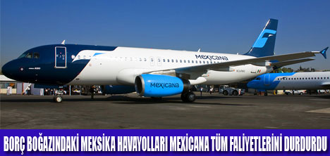 MEXİCANA İFLAS ETTİ