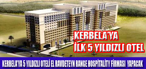 KERBELAYA İLK 5 YILDIZLI OTEL YAPILIYOR