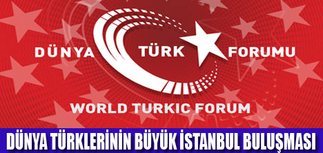 DÜNYA TÜRK FORUMU İSTANBUL'DA