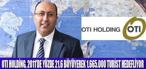 OTI HOLDİNG, 2011 HEDEFİNİ AÇIKLADI