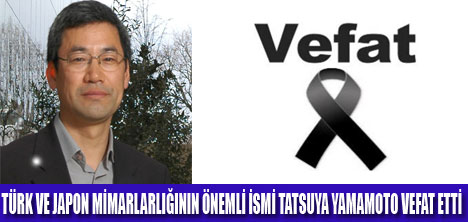 MİMAR YAMAMOTO HAYATINI KAYBETTİ