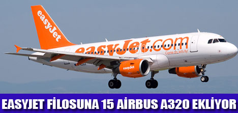 EASYJET AİRBUS A320 İLE GÜÇLENİYOR