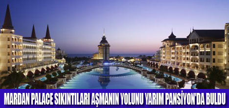 MARDAN PALACE YARIM PANSİYON'A GEÇTİ