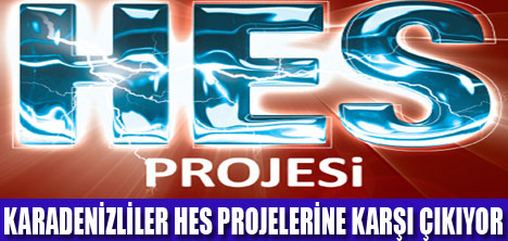 HES PROJELERİNİ İSTEMİYORLAR