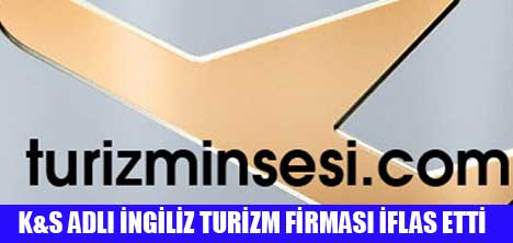 K&S ADLI TURİZM ŞİRKETİ İFLAS ETTİ