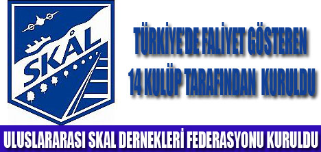 SKÅL KULÜPLERİ FEDERASYONU KURULDU