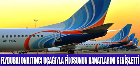 FLYDUBAI 16. UÇAĞINI ALDI