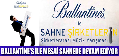 BALLANTİNES İLE SAHNE ŞİRKETLERİN