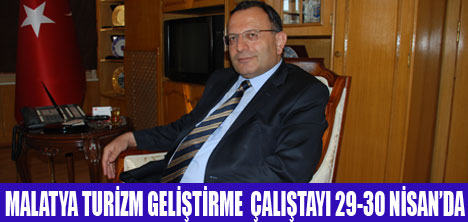 MALATYA TURİZM İÇİN HAREKETE GEÇTİ