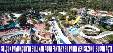 AQUA FANTASY SU PARKI AÇILDI