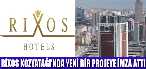 RİXOS ANADOLU YAKASINA GEÇTİ