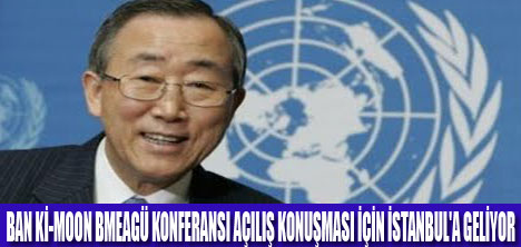 BAN Kİ-MOON İSTANBUL'A GELİYOR