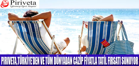 PIRIVETA İLE TATİL FIRSATI YAKALAYIN