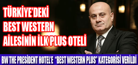 BEST WESTERN AİLESİNİN  İLK PLUS OTELİ